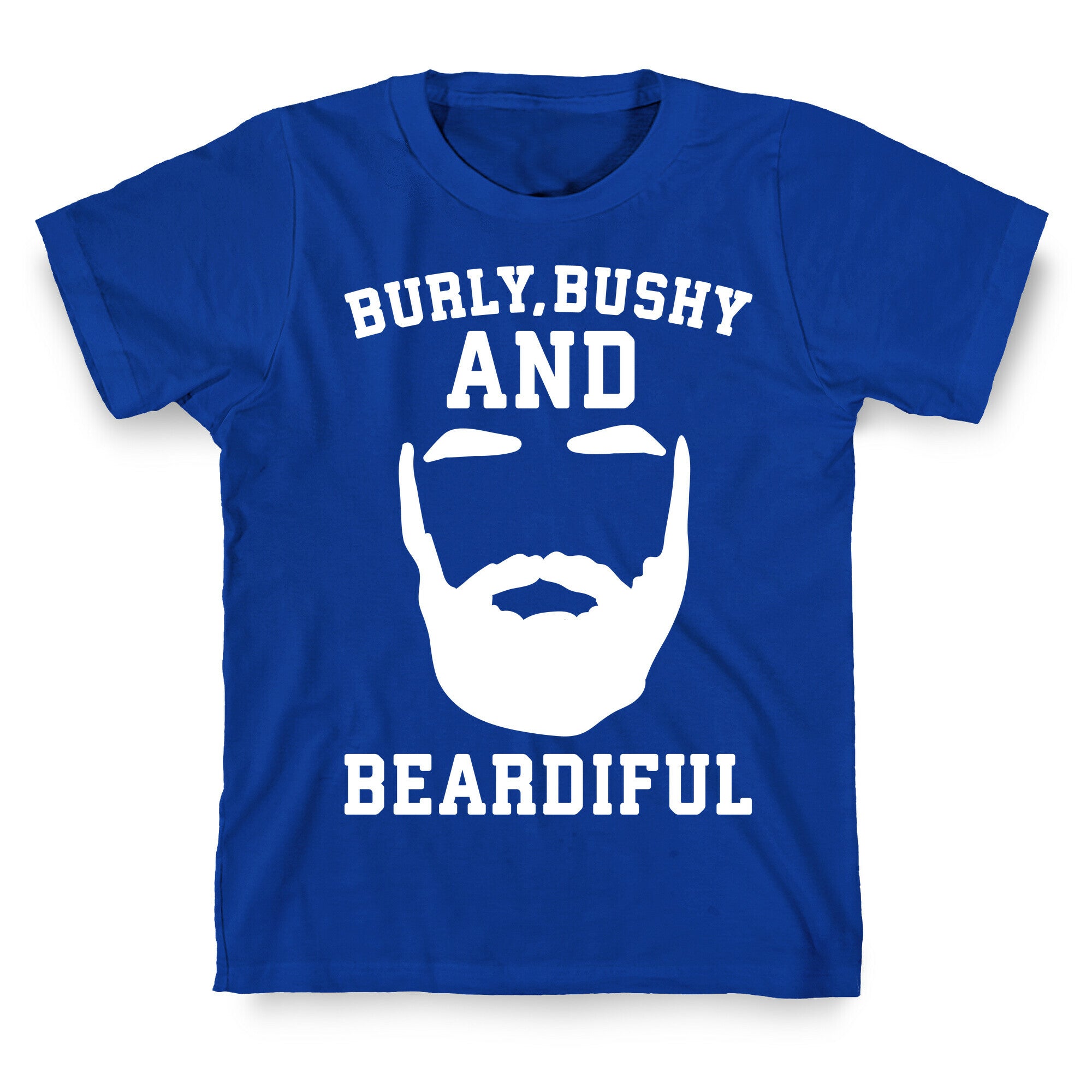 Burly Bushy and Beardiful White Print T-Shirt